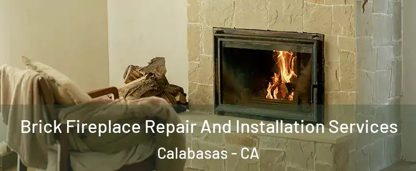  Brick Fireplace Repair And Installation Services Calabasas - CA