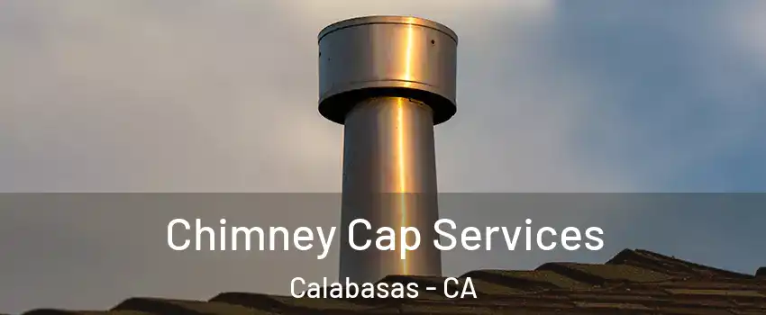  Chimney Cap Services Calabasas - CA