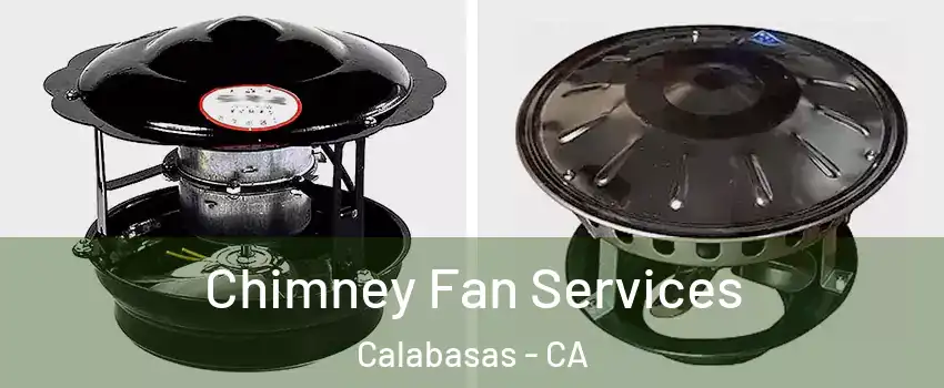  Chimney Fan Services Calabasas - CA