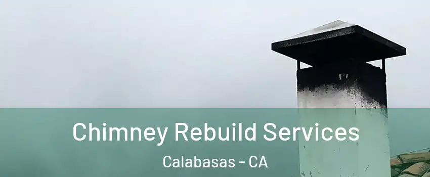 Chimney Rebuild Services Calabasas - CA