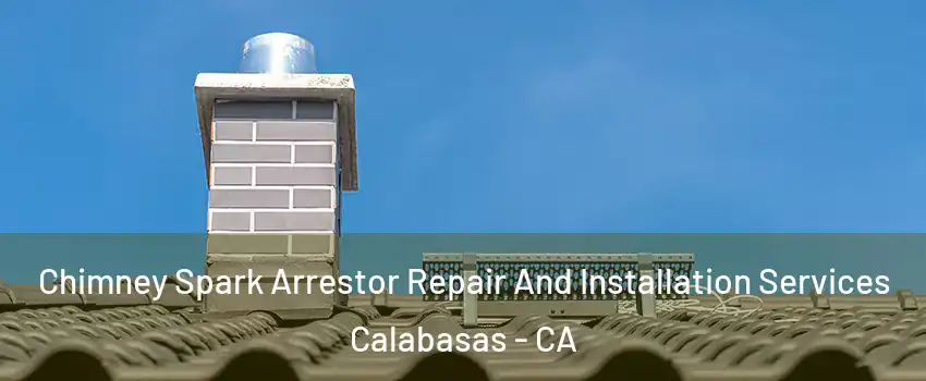  Chimney Spark Arrestor Repair And Installation Services Calabasas - CA