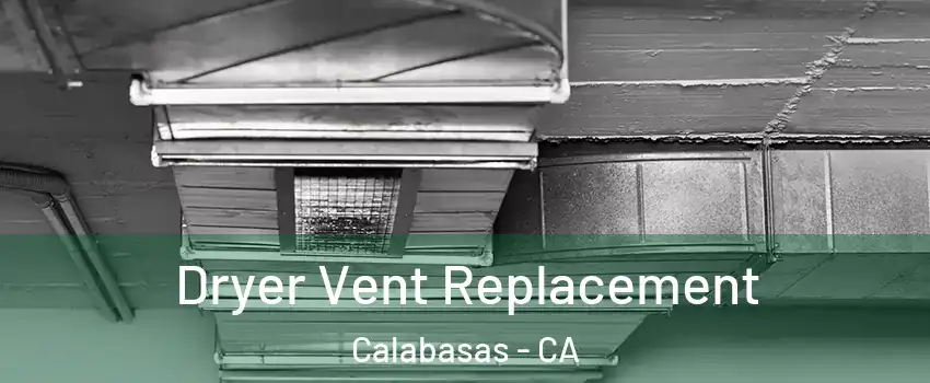  Dryer Vent Replacement Calabasas - CA
