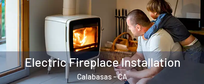  Electric Fireplace Installation Calabasas - CA