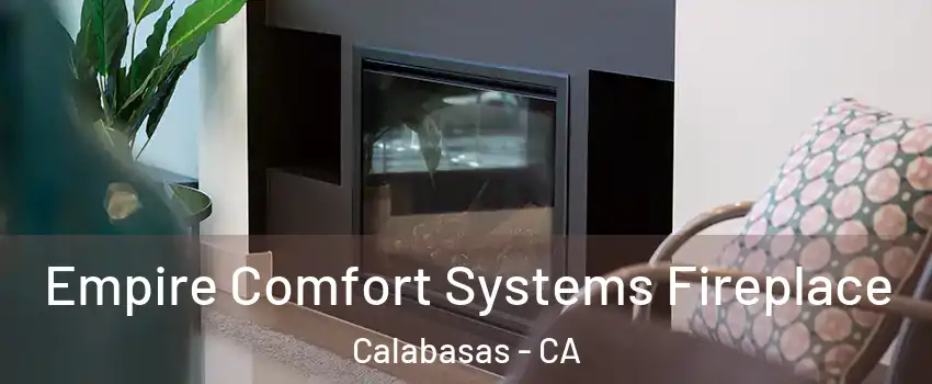  Empire Comfort Systems Fireplace Calabasas - CA
