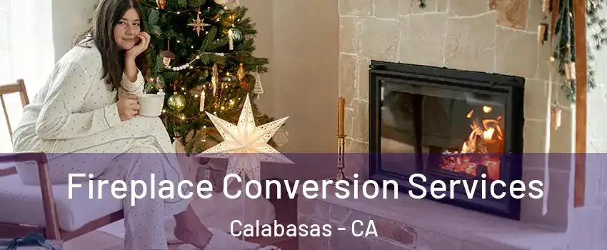  Fireplace Conversion Services Calabasas - CA