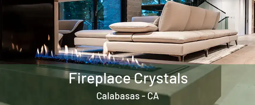  Fireplace Crystals Calabasas - CA