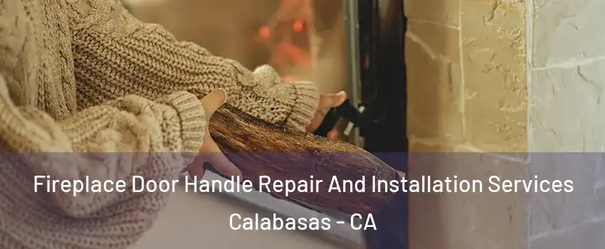  Fireplace Door Handle Repair And Installation Services Calabasas - CA
