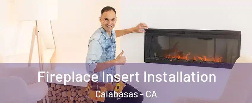  Fireplace Insert Installation Calabasas - CA