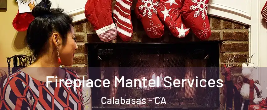  Fireplace Mantel Services Calabasas - CA