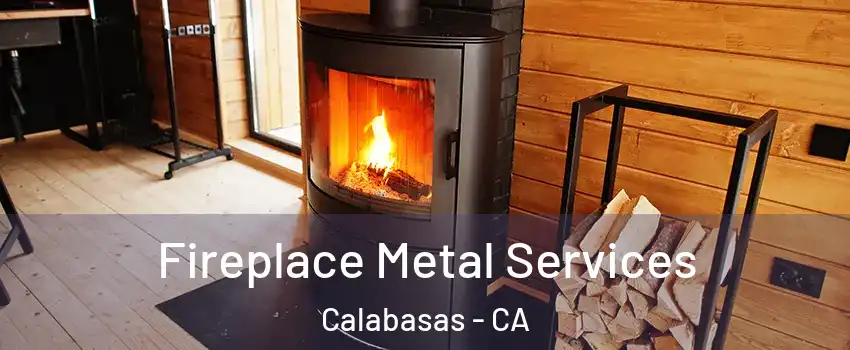  Fireplace Metal Services Calabasas - CA