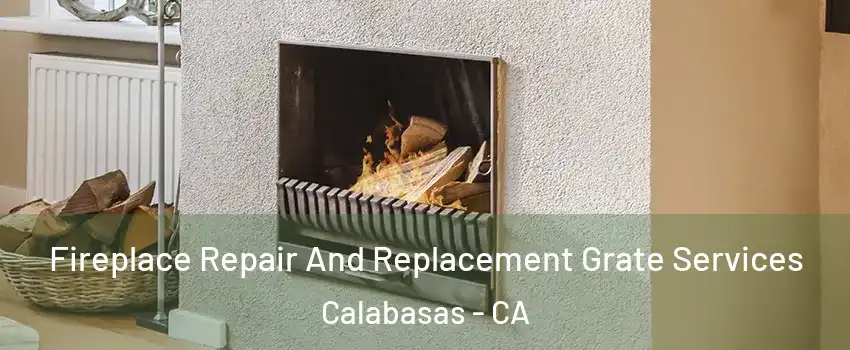  Fireplace Repair And Replacement Grate Services Calabasas - CA