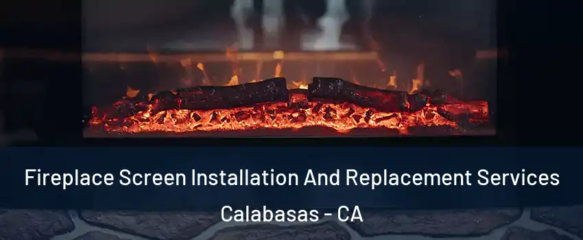  Fireplace Screen Installation And Replacement Services Calabasas - CA