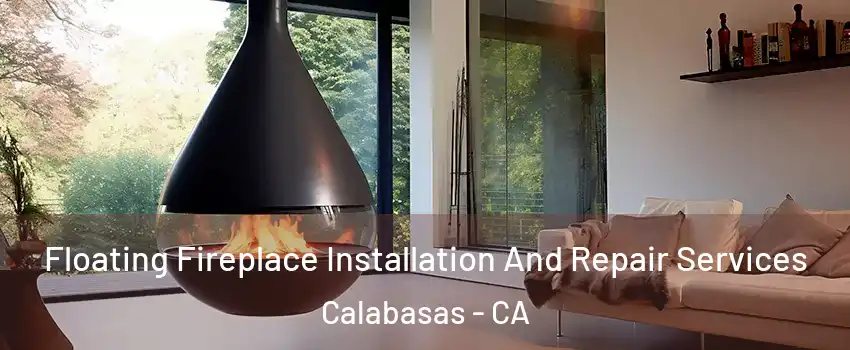  Floating Fireplace Installation And Repair Services Calabasas - CA