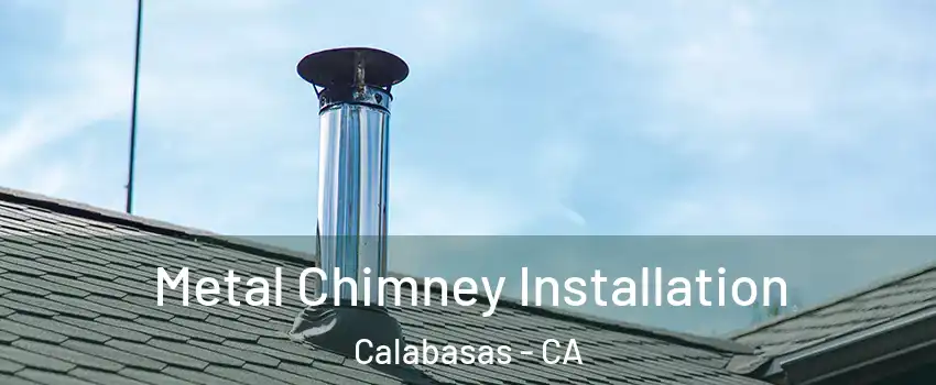  Metal Chimney Installation Calabasas - CA