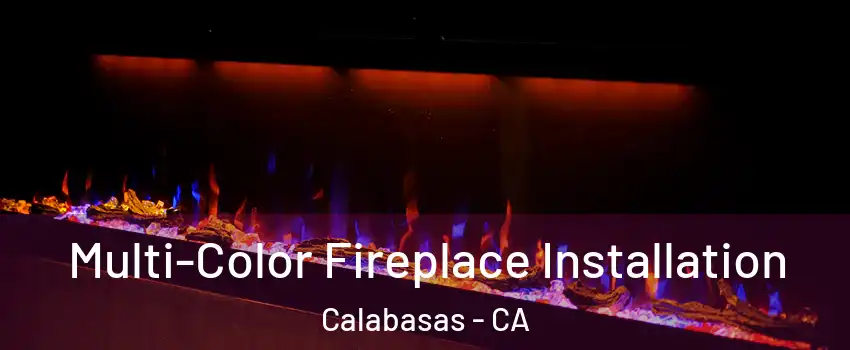  Multi-Color Fireplace Installation Calabasas - CA