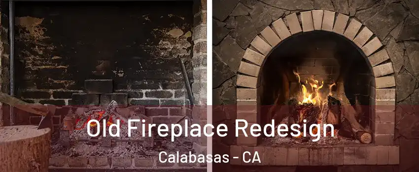  Old Fireplace Redesign Calabasas - CA