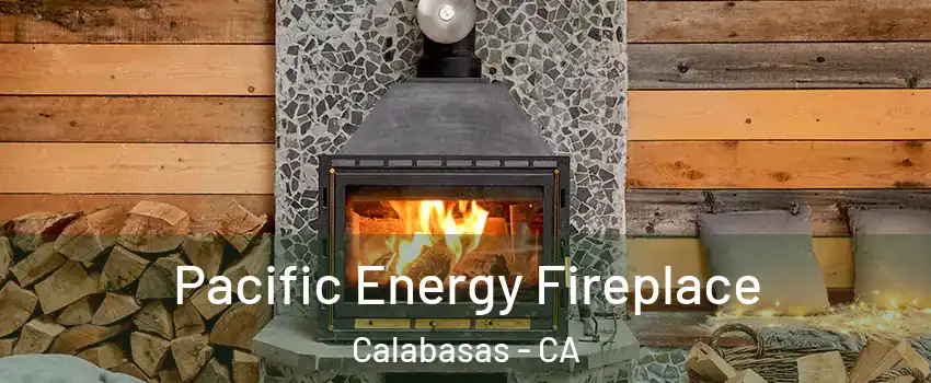  Pacific Energy Fireplace Calabasas - CA
