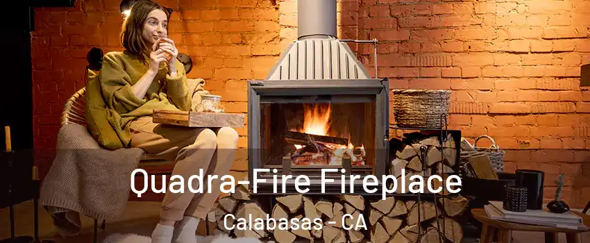  Quadra-Fire Fireplace Calabasas - CA