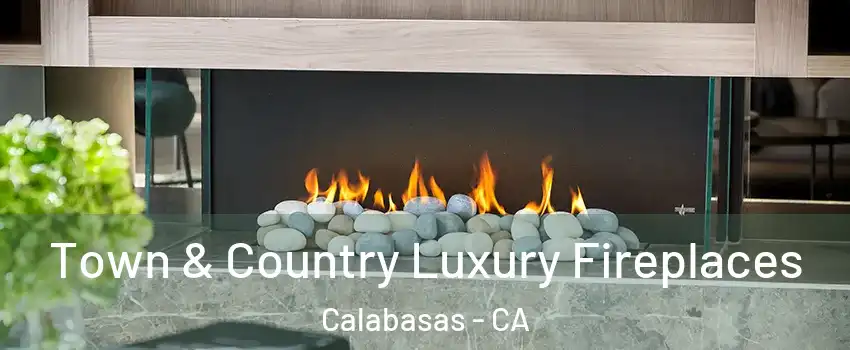  Town & Country Luxury Fireplaces Calabasas - CA