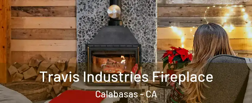  Travis Industries Fireplace Calabasas - CA