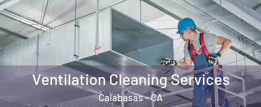  Ventilation Cleaning Services Calabasas - CA