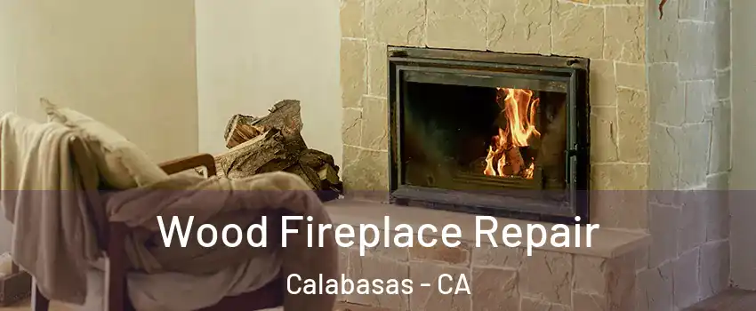  Wood Fireplace Repair Calabasas - CA